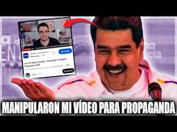 El RÉGIMEN de MADURO MANIPULÓ mi VÍDEO para su PROPAGANDA