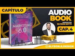 Marketing 6.0 AudioBook 🎧 CAP4 - Philip Kotler | Narração - Elyson Sotti (TRADUZIDO EM PORTUGUÊS)