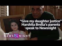 “Give my daughter justice” - Harshita Brella’s family speak to Newsnight