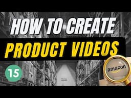 How To Sell On Amazon: Create A Product Video (15/21)