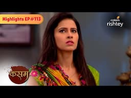 Tanuja आई Rishi के घर | Kasam - Tere Pyaar Ki | Highlights | Episode 113 | Colors Rishtey