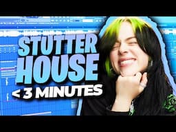 HOW TO STUTTER HOUSE IN 3 MINUTES