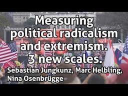 Measuring political radicalism and extremism. 3 new scales.