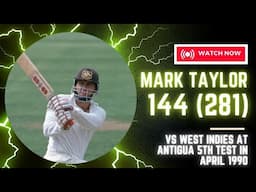 Mark Taylor's Masterclass: Elegant Batting 144 vs West Indies at Antigua 5th Test in 1991