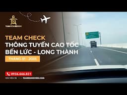 Cao tốc Bến Lức Long Thành đoạn từ Cảng Phước An đến QL51 Long Thành có kịp thông xe tết Ất Tỵ 2025