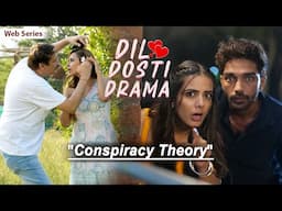 CONSPIRACY THEORY | Dil Dosti Drama | Hindi Comedy Web Series | Ep6 | SIT