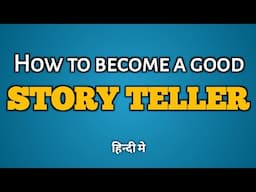 Storytelling / How to become a good storyteller