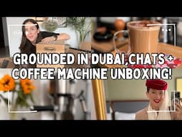 LET’S CHAT LIFE IN DUBAI ON GROUND + DELONGHI COFFEE MACHINE UNBOXING | Emirates Cabin Crew Vlog