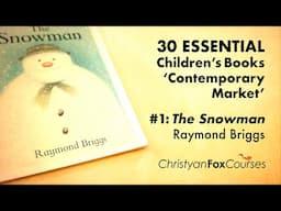 30 ESSENTIAL Children's Books 'Contemporary Market' #1: Raymond Briggs' 'The Snowman'