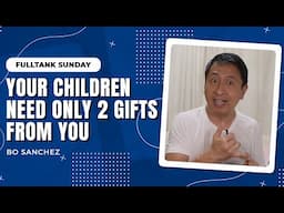 FULLTANK SUNDAY: Your Children Need Only 2 Gifts From You