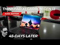 ThinkPad X1 Carbon Gen 13 Aura Edition: 45-Days Later