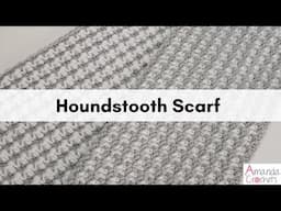 Houndstooth Scarf | Crochet Scarf Pattern | Striped Scarf | Advanced Beginner Crochet Scarf Tutorial