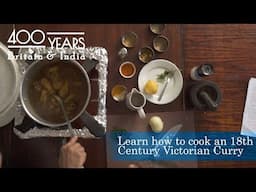 Learn how to make an 18th Century Indian curry || 400 Years: Britain and India || Episode 9