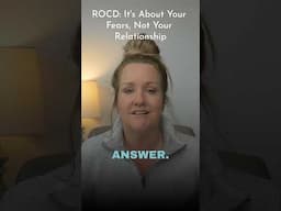 ROCD: It's About Your Fears, Not Your Relationship  #myocdcoach #rocd #ocdrecovery