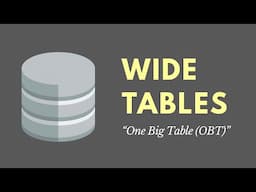 Introduction to Wide Tables -- "One Big Table (OBT)"