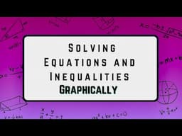 Solving equations and Inequalities Graphically Grade 10 and 11 Mathematics