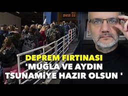 Deprem fırtınası: Muğla ve Aydın tsunamiye hazır olsun..!  | Tarık Toros | Manşet | 4 Şubat 2025