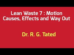 Lean Waste 7 : Motion Causes, Effects and Wayouts