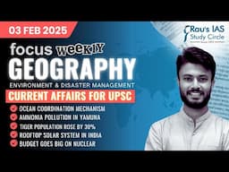 This week in Geography | Current Affairs for UPSC | 03 Feb 2025 | Rau’s IAS | FOCUS