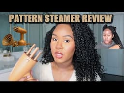 PATTERN BEAUTY STEAMER REVIEW | FIRST TIME FRIDAY