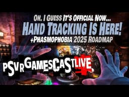 Hand Tracking on PlayStation VR2 is Here! | Phasmophobia 2025 Roadmap | PSVR2 GAMESCAST LIVE