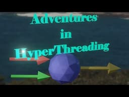 Adventures in Hyperthreading - now with STEREO SOUND!!!