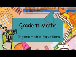 Grade 11 Mathematics - Trigonometric Equations