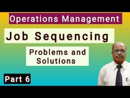 Operations Management I Job Sequencing Problems I Problems and Solutions I Part 6 I Hasham Ali Khan