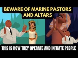 BEWARE OF MARINE PASTOR'S AND ALTARS! THIS IS HOW THEY INITIATE PEOPLE