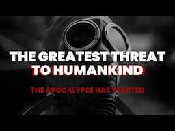 THE GREATEST THREAT TO HUMANKIND