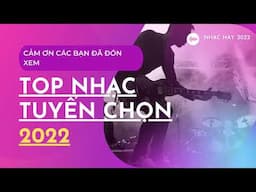 NHẠC TUYỂN CHỌN HAY 2022