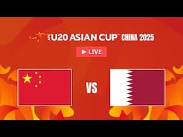 LIVE 🔴 China PR vs. Qatar | AFC U20 Asian Cup™ China 2025