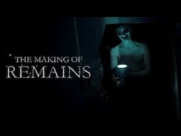 The Making of "Remains"