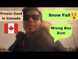 Vlog 5 - Presto Card|  Boarded Wrong Bus | Snow Fall in Canada | Brampton|