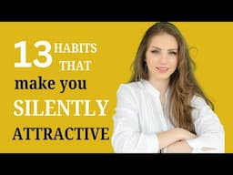 How to Be SILENTLY Attractive - 13 Socially Attractive Habits