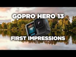 GoPro Hero 13 First Impressions & Hero 12 vs Hero 13 Comparison