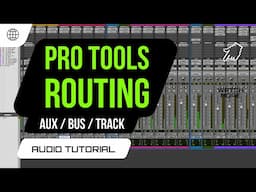 Pro Tools Routing Aux/Bus, Tracks, Folders, Outputs, Aux I/O and More