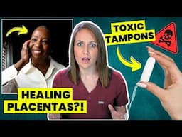 Banning Toxic Tampons and Placentas Healing Burns?! Doctor Explains Reproductive Health News