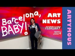 Art News February 2024 - BARCELONA, BABY!!!