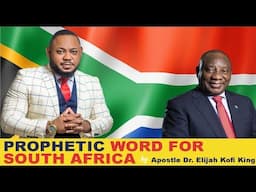 2025 Prophecy For South Africa 🇿🇦 ~ Elijah Kofi King