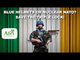 Blue Helmets or Nuclear NATO?  Save the Triple Lock!