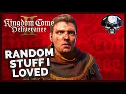 Kingdom Come Deliverance 2: Random Stuff I Loved About It