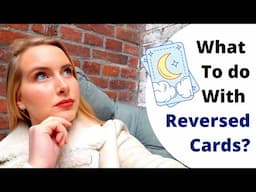 HOW TO READ REVERSALS? Simple tools to read any reversed card easily! - Tarot for Beginners