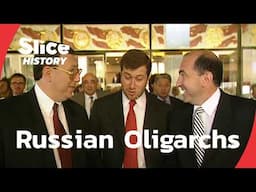 The Rise of Russia’s Oligarchs: Power, Wealth, and Betrayal I SLICE HISTORY | FULL DOCUMENTARY