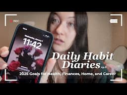 Daily Habit Diaries | 2025 Goals for Health, Finances, Home, and Career Episode 2