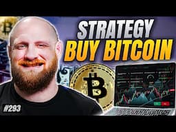 Strategy: Buy More Bitcoin! | Episode 293