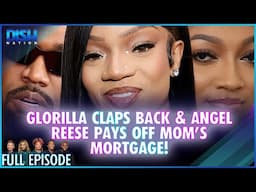 GloRilla Claps Back & Angel Reese Pays Off Mom’s Mortgage! Episode 108 S13 - 02/05/25