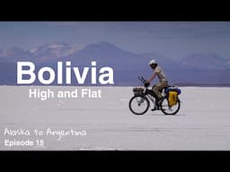 Bolivia is Like Another World | Episode 15 | Alaska to Argentina