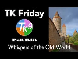 TK FRIDAY (Whispers of the Old World) Full Edit