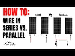 How To Wire Solar Panels In Series vs Parallel (For Beginners)